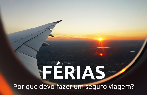 Por que você deve fazer um seguro viagem?